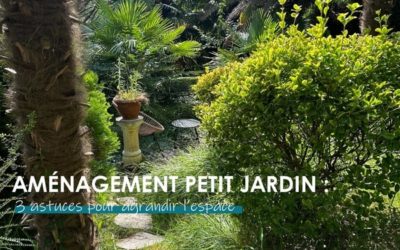 Comment aménager un petit jardin ? Nos astuces pour maximiser la sensation d’espace