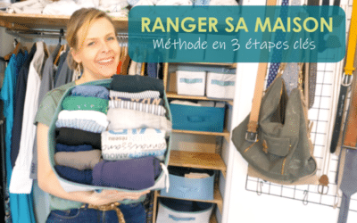 Comment ranger sa maison efficacement ? Nos 3 étapes simplissimes pour détoxifier votre intérieur
